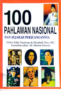 100 Pahlawan Nasional dan Sejarah Perjuangannya