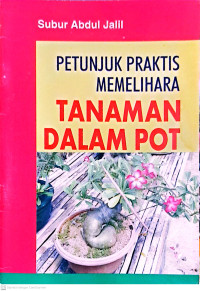 Petunjuk Praktis Memelihara Tanaman Dalam Pot